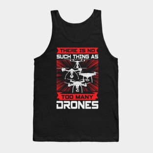 There Is No Such Thing As Too Many Drones Tank Top